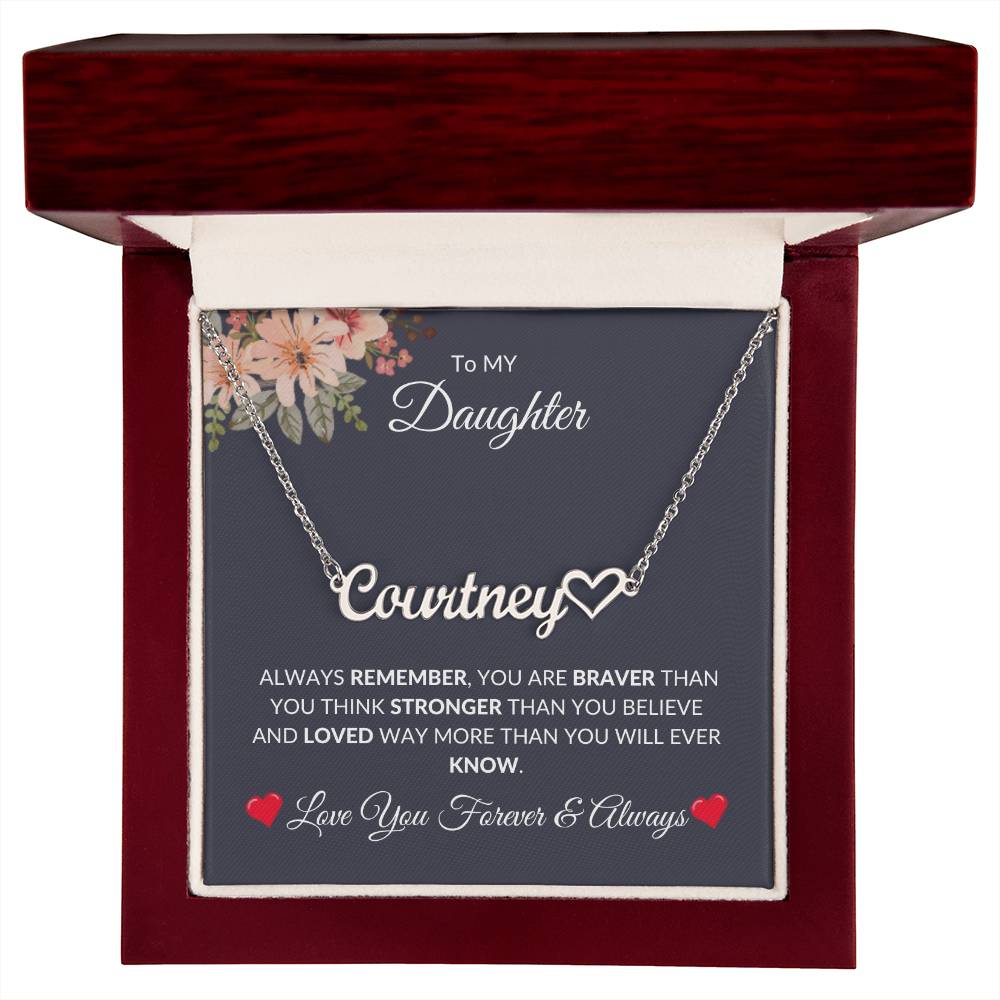 To My Daughter [You Are Braver] Personalized Name Necklace + Heart [Valentine's Day, Birthday, Christmas, Gift