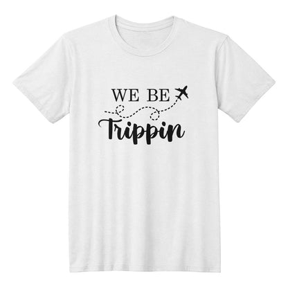 We Be Trippin! Vacation T-Shirt - Unisex T-Shirt - Family Vacation Matching T-Shirt, Airplane Travel T-Shirt, Group Travel T-Shirt, Couples T-Shirt, White T-shirt