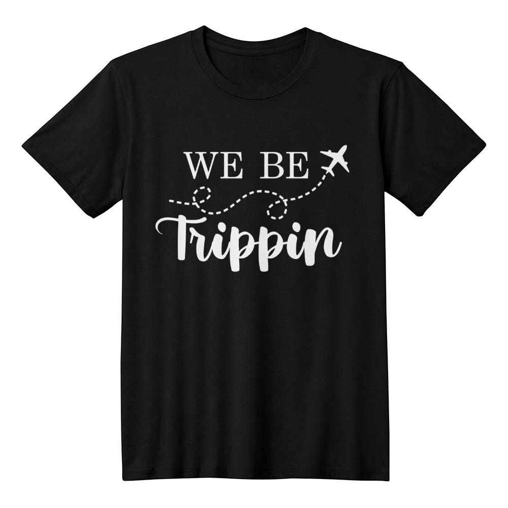We Be Trippin! Vacation T-Shirt - Unisex T-Shirt - Family Vacation Matching T-Shirt, Airplane Travel T-Shirt, Group Travel T-Shirt, Couples T-Shirt, Black T-shirt